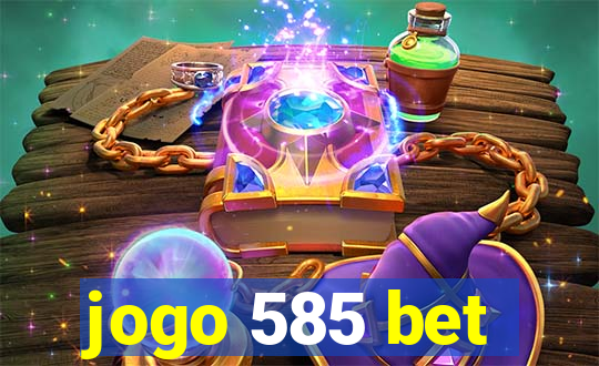 jogo 585 bet